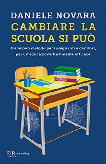 Immagine di CAMBIARE LA SCUOLA SI PUO`. UN NUOVO METODO PER INSEGNANTI E GENITORI, PER UN`EDUCAZIONE FINALMENTE