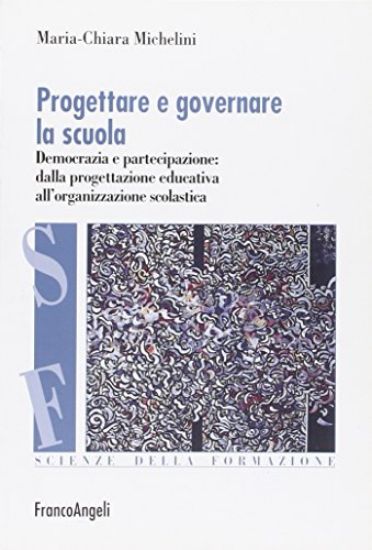 Immagine di PROGETTARE E GOVERNARE LA SCUOLA. DEMOCRAZIA E PARTECIPAZIONE: DALLA PROGETTAZIONE EDUCATIVA ALL...