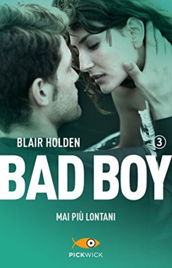 Immagine di MAI PIU` LONTANI. BAD BOY - VOLUME 3