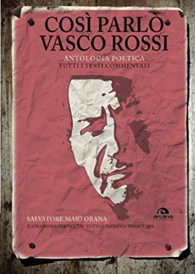 Immagine di COSI` PARLO` VASCO ROSSI. ANTOLOGIA POETICA. TUTTI I TESTI COMMENTATI