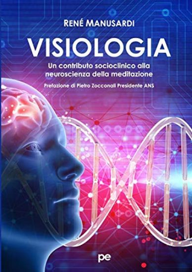 Immagine di VISIOLOGIA. UN CONTRIBUTO SOCIOCLINICO ALLA NEUROSCIENZA DELLA MEDITAZIONE