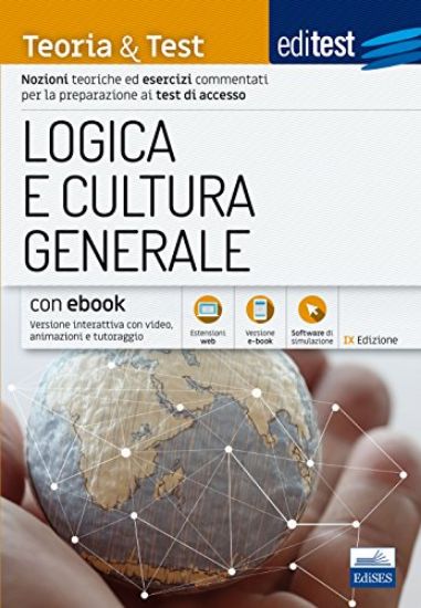 Immagine di EDITEST. LOGICA E CULTURA GENERALE. TEORIA & TEST. NOZIONI TEORICHE ED ESERCIZI COMMENTATI PER L...