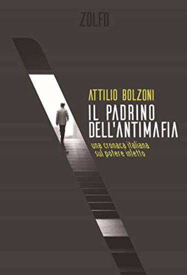 Immagine di PADRINO DELL`ANTIMAFIA (IL). UNA CROCIATA ITALIANA SUL POTERE INFETTO