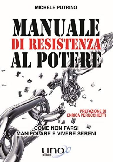 Immagine di MANUALE DI RESISTENZA AL POTERE. COME NON FARSI MANIPOLARE E VIVERE SERENI