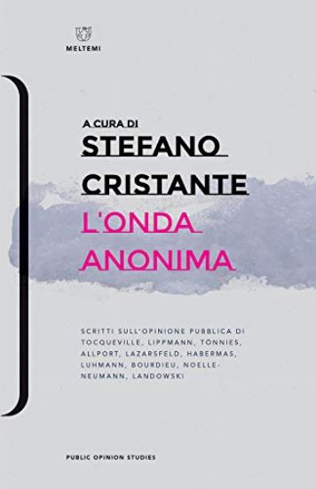 Immagine di ONDA ANONIMA. SCRITTI SULL`OPINIONE PUBBLICA DI TOCQUEVILLE, LIPPMAN, TÕNNIES, ALLPORT, LAZARSFELD,