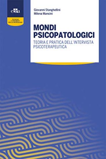 Immagine di MONDI PSICOPATOLOGICI. TEORIA E PRATICA DELL`INTERVISTA PSICOTERAPEUTICA