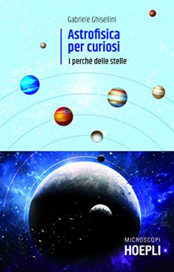 Immagine di ASTROFISICA PER CURIOSI. BREVE STORIA DELL`UNIVERSO