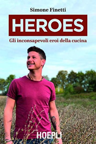 Immagine di HEROES. GLI INCONSAPEVOLI EROI DELLA CUCINA