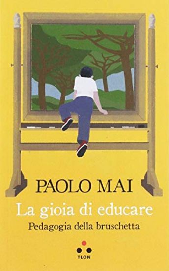 Immagine di PEDAGOGIA DELLA BRUSCHETTA. LA FUNZIONE DELLA GIOIA NELL`APPRENDIMENTO