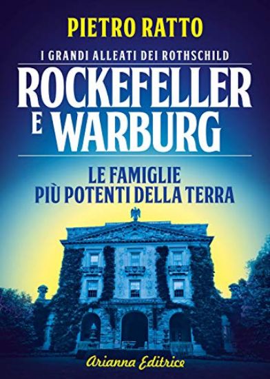 Immagine di ROCKEFELLER E WARBURG. LE FAMIGLIE PIU` POTENTI DELLA TERRA