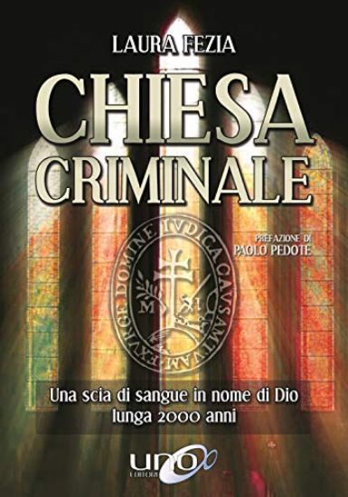 Immagine di CHIESA CRIMINALE. UNA SCIA DI SANGUE IN NOME DI DIO LUNGA 2000 ANNI