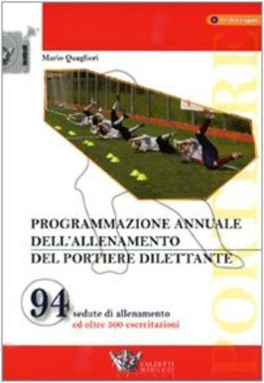 Immagine di PROGRAMMAZIONE ANNUALE DELL`ALLENAMENTO DEL PORTIERE DILETTANTE. CON DVD