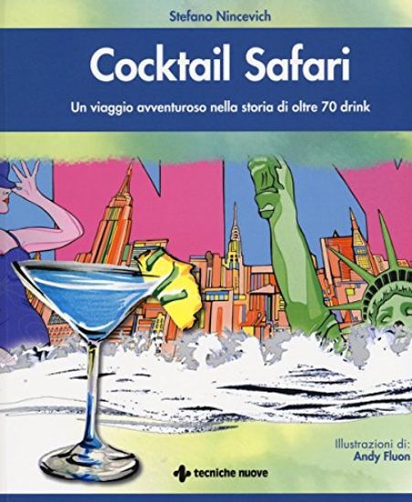 Immagine di COCKTAIL SAFARI. UN VIAGGIO AVVENTUROSO NELLA STORIA DI 70 DRINK