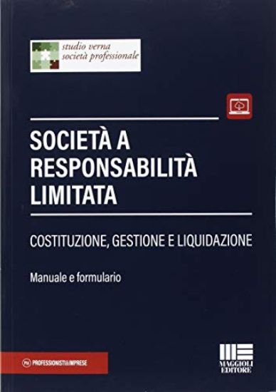 Immagine di SOCIETA` A RESPONSABILITA` LIMITATA. COSTITUZIONE, GESTIONE E LIQUIDAZIONE. MANUALE E FORMULARIO