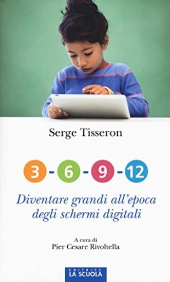 Immagine di 3-6-9-12. DIVENTARE GRANDI ALL`EPOCA DEGLI SCHERMI DIGITALI