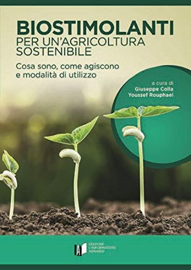 Immagine di BIOSTIMOLANTI PER UN`AGRICOLTURA SOSTENIBILE. COSA SONO, COME AGISCONO E MODALITA` DI UTILIZZO