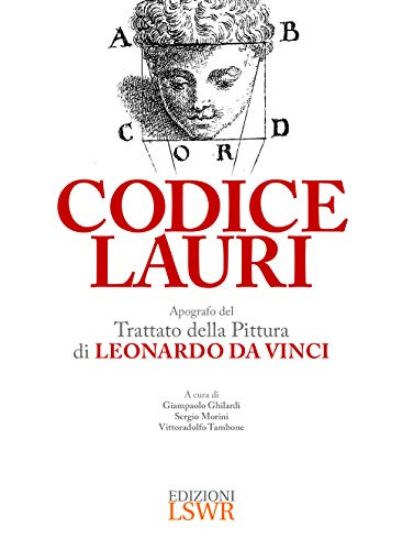 Immagine di CODICE LAURI. APOGRAFO DEL TRATTATO DELLA PITTURA DI LEONARDO DA VINCI