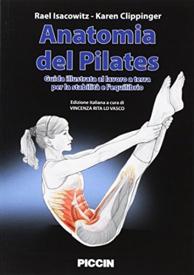 Immagine di ANATOMIA DEL PILATES. GUIDA ILLUSTRATA AL LAVORO A TERRA PER LA STABILITA` E L`EQUILIBRIO