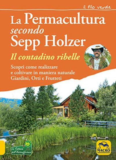 Immagine di PERMACULTURA SECONDO SEPP HOLZER. IL CONTADINO RIBELLE (LA)