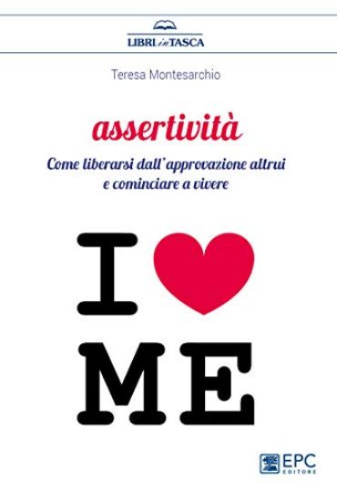 Immagine di ASSERTIVITA`. COME LIBERARSI DALL`APPROVAZIONE ALTRUI E COMINCIARE A VIVERE