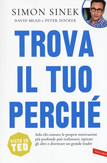 Immagine di TROVA IL TUO PERCHE`. SOLO CHI CONOSCE LE PROPRIE MOTIVAZIONI PIU` PROFONDE PUO` REALIZZARSI, IS...