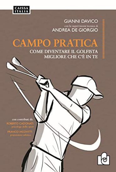 Immagine di CAMPO PRATICA. COME DIVENTARE IL GOLFISTA MIGLIORE CHE C`E` IN TE