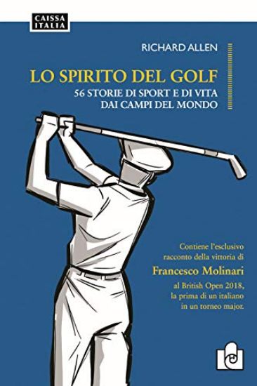 Immagine di SPIRITO DEL GOLF (LO). 56 STORIE DI SPORT E DI VITA DAI CAMPI DEL MONDO