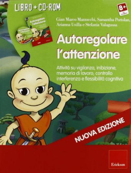 Immagine di AUTOREGOLARE L`ATTENZIONE. ATTIVITA` SU VIGILANZA, INIBIZIONE, MEMORIA DI LAVORO, CONTROLLO INTE...