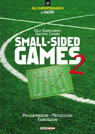 Immagine di SMALL-SIDED GAMES. VOL. 2: PROGRAMMAZIONE, METODOLOGIA, ESERCITAZIONI.