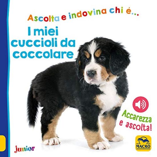 Immagine di MIEI CUCCIOLI DA COCCOLARE. ACCAREZZA E ASCOLTA