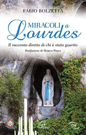 Immagine di MIRACOLI A LOURDES. IL RACCONTO DIRETTO DI CHI E` STATO GUARITO