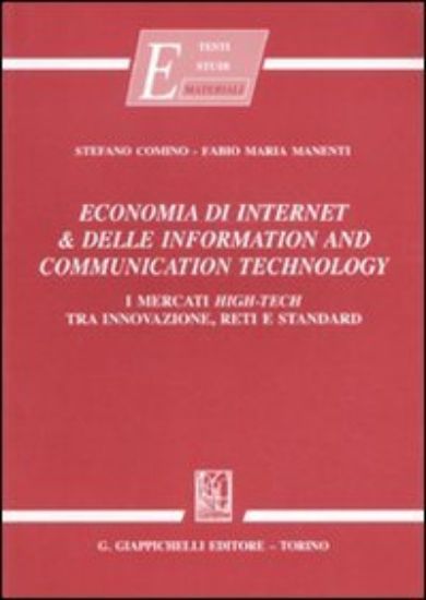 Immagine di ECONOMIA DI INTERNET & DELLE INFORMATION AND COMMUNICATION TECHNOLOGY. I MERCATI HIGH-TECH TRA I...