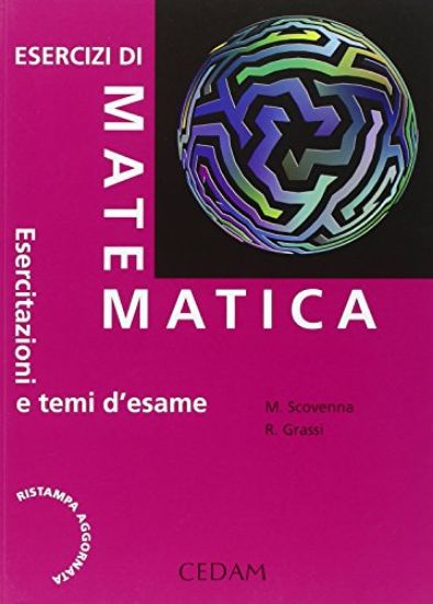 Immagine di ESERCIZI DI MATEMATICA. ESERCITAZIONI E TEMI D`ESAME