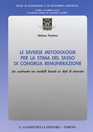 Immagine di DIVERSE METODOLOGIE PER LA STIMA DEL TASSO DI CONGRUA REMUNERAZIONE. UN CONFRONTO TRA I MODELLI ...