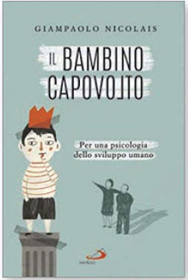 Immagine di BAMBINO CAPOVOLTO. PER UNA PSICOLOGIA DELLO SVILUPPO UMANO (IL)