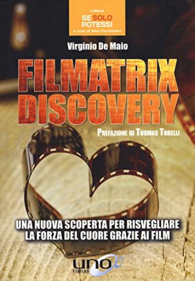 Immagine di FILMATRIX DISCOVERY. UNA NUOVA SCOPERTA PER RISVEGLIARE LA FORZA DEL CUORE GRAZIE AI FILM