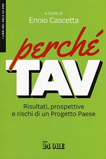 Immagine di PERCHE` TAV. RISULTATI, PROSPETTIVE E RISCHI DI UN PROGETTO PAESE