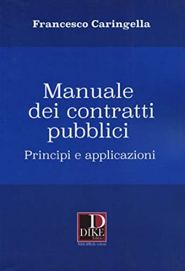 Immagine di MANUALE DEI CONTRATTI PUBBLICI. PRINCIPI E APPLICAZIONI