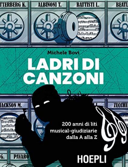 Immagine di LADRI DI CANZONI. 200 ANNI DI LITI MUSICAL-GIUDIZIARIE DALLA A ALLA Z