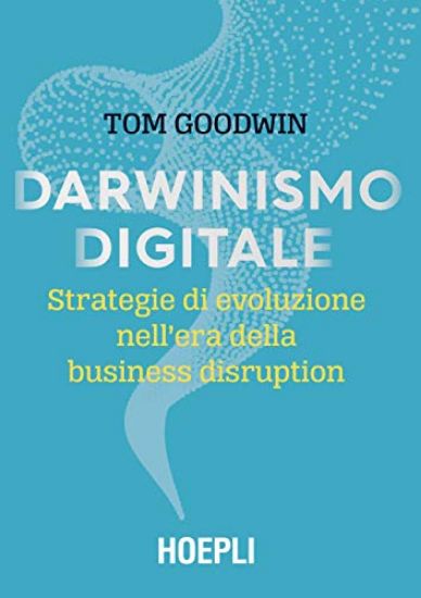 Immagine di DARWINISMO DIGITALE. STRATEGIE DI UN EVOLUZIONE NELL`ERA DELLA BUSINESS DISRUTION