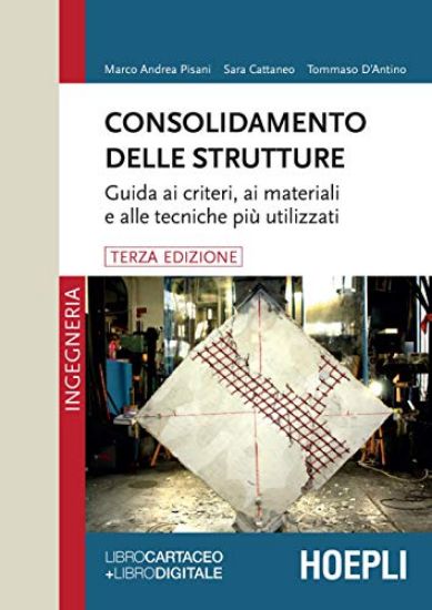 Immagine di CONSOLIDAMENTO DELLE STRUTTURE. GUIDA AI CRITETI, AI MATERIALI E ALLE TECNICHE PIU` UTILIZZATE