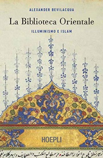 Immagine di BIBLIOTECA ORIENTALE. ILLUMINISMO E ISLAM