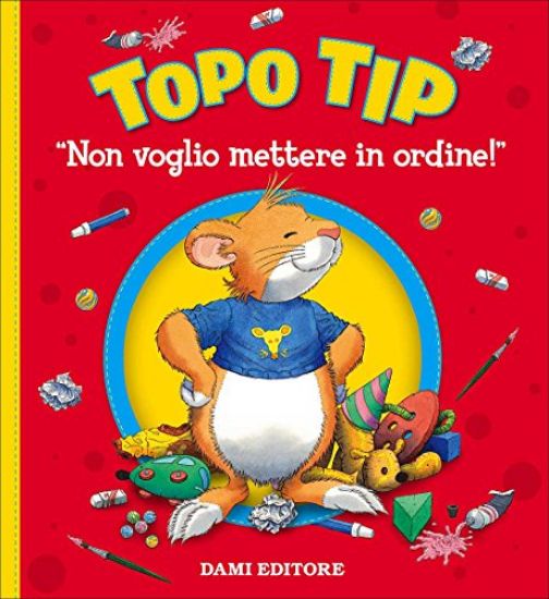 Immagine di NON VOGLIO METTERE IN ORDINE! TOPO TIP. EDIZ. A COLORI