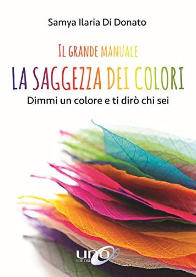 Immagine di SAGGEZZA DEI COLORI (LA). DIMMI UN COLORE E TI DIRO` CHI SEI