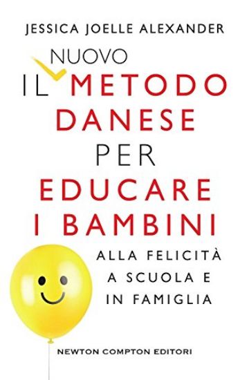 Immagine di NUOVO METODO DANESE PER EDUCARE I BAMBINI ALLA FELICITA` A SCUOLA E IN FAMIGLIA (IL)