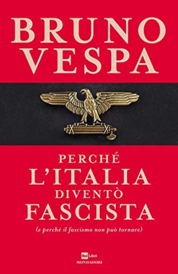 Immagine di PERCHE` L`ITALIA DIVENTO` FASCISTA (E PERCHE` IL FASCISMO NON PUO` TORNARE)