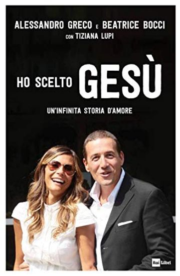 Immagine di HO SCELTO GESU`. UN`INFINITA STORIA D`AMORE