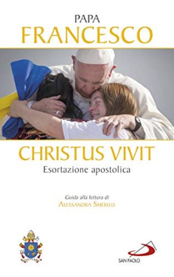 Immagine di «CHRISTUS VIVIT». ESORTAZIONE APOSTOLICA POSTSINODALE AI GIOVANI E A TUTTO IL POPOLO DI DIO. CON...