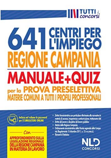 Immagine di REGIONE CAMPANIA 641 POSTI CENTRI PER L`IMPIEGO. MANUALE + QUIZ PER LA PROVA PRESELETTIVA MATERI...