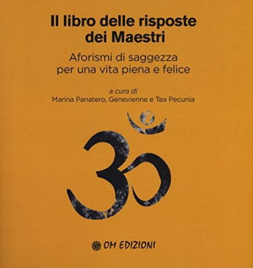 Immagine di LIBRO DELLE RISPOSTE DEI MAESTRI. AFORISMI DI SAGGEZZA PER UNA VITA PIENA E FELICE (IL)